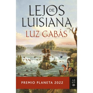 Lejos de Luisiana - Luz Gabás (Premio Planeta 2022)