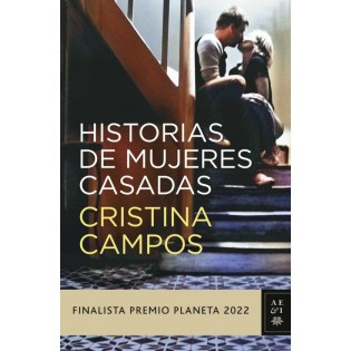 Historias de Mujeres Casadas - Cristina Campos (Finalista Premio Planeta 2022)